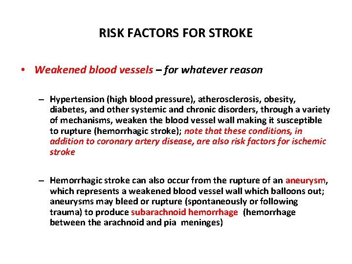 RISK FACTORS FOR STROKE • Weakened blood vessels – for whatever reason – Hypertension