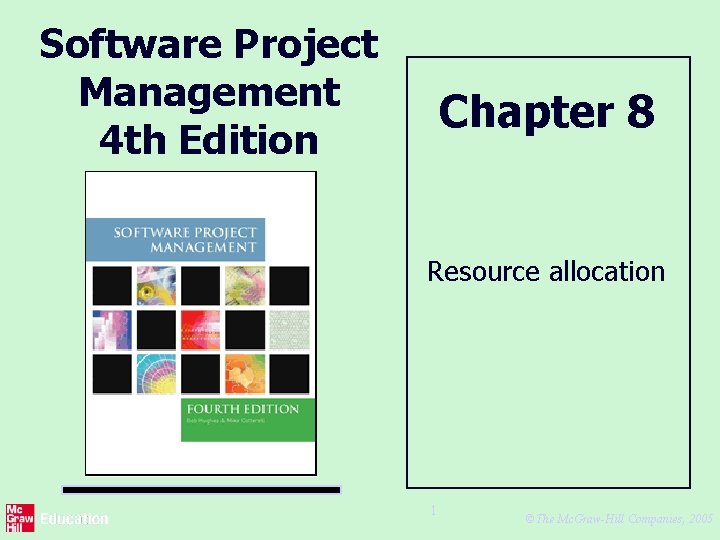 Software Project Management 4 th Edition Chapter 8 Resource allocation 1 ©The Mc. Graw-Hill