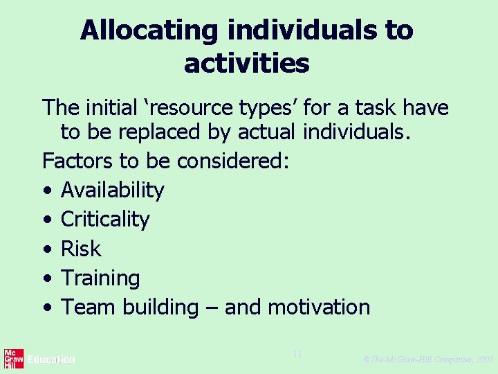 Allocating individuals to activities The initial ‘resource types’ for a task have to be