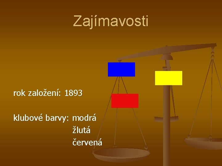 Zajímavosti rok založení: 1893 klubové barvy: modrá žlutá červená 