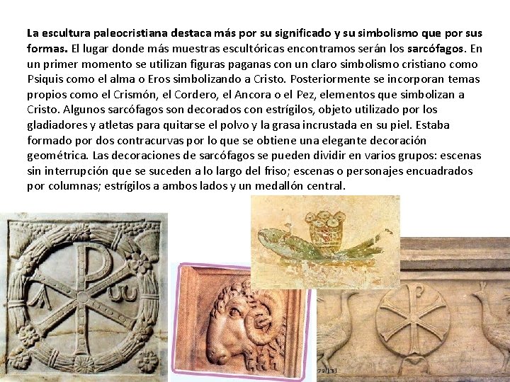 La escultura paleocristiana destaca más por su significado y su simbolismo que por sus