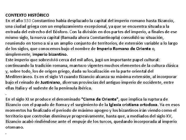 CONTEXTO HISTÓRICO En el año 330 Constantino había desplazado la capital del imperio romano