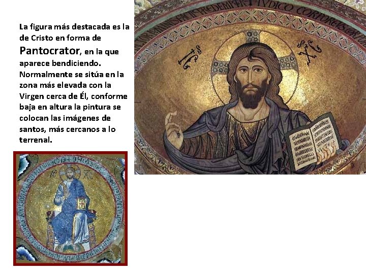 La figura más destacada es la de Cristo en forma de Pantocrator, en la