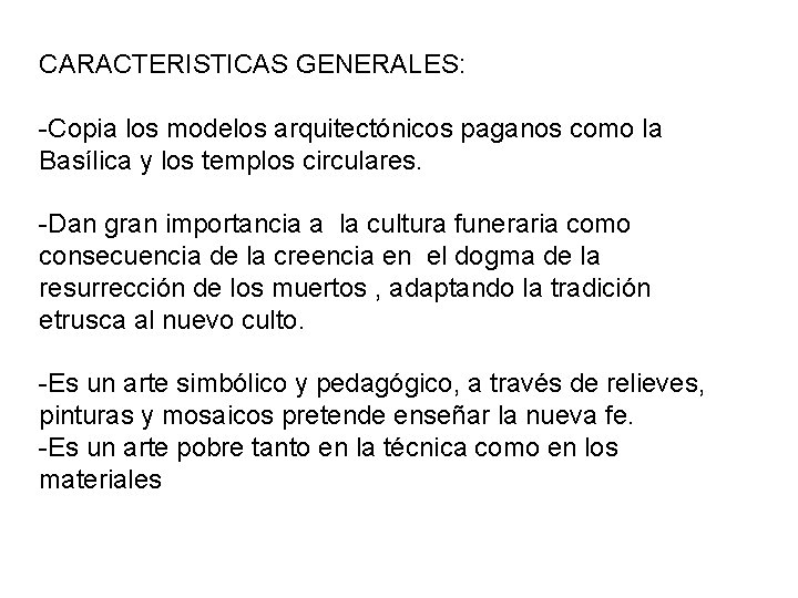 CARACTERISTICAS GENERALES: -Copia los modelos arquitectónicos paganos como la Basílica y los templos circulares.