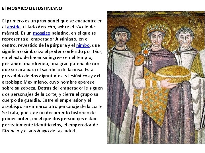 El MOSAICO DE JUSTINIANO El primero es un gran panel que se encuentra en