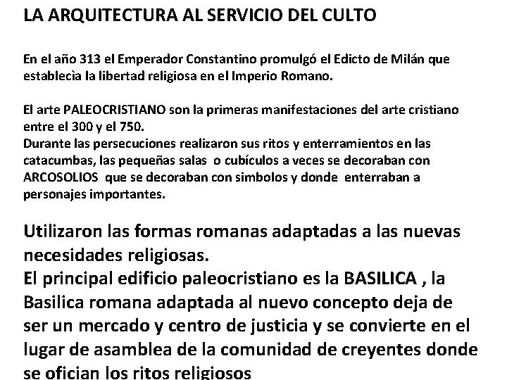 LA ARQUITECTURA AL SERVICIO DEL CULTO En el año 313 el Emperador Constantino promulgó