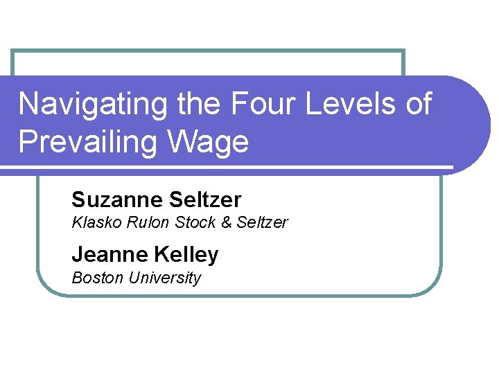 Navigating the Four Levels of Prevailing Wage Suzanne Seltzer Klasko Rulon Stock & Seltzer