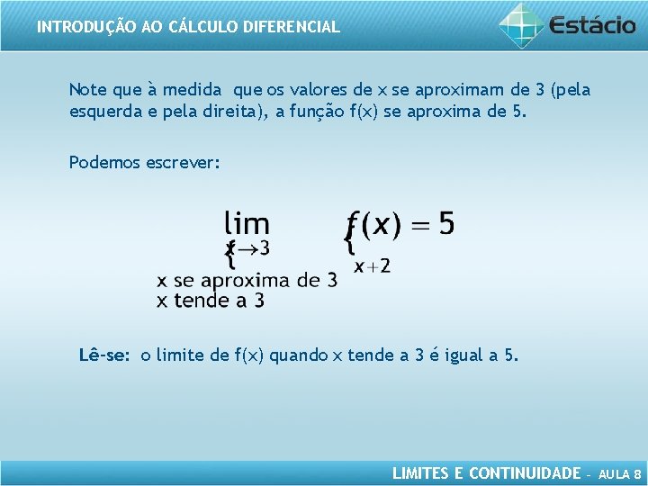 INTRODUÇÃO AO CÁLCULO DIFERENCIAL Note que à medida que os valores de x se