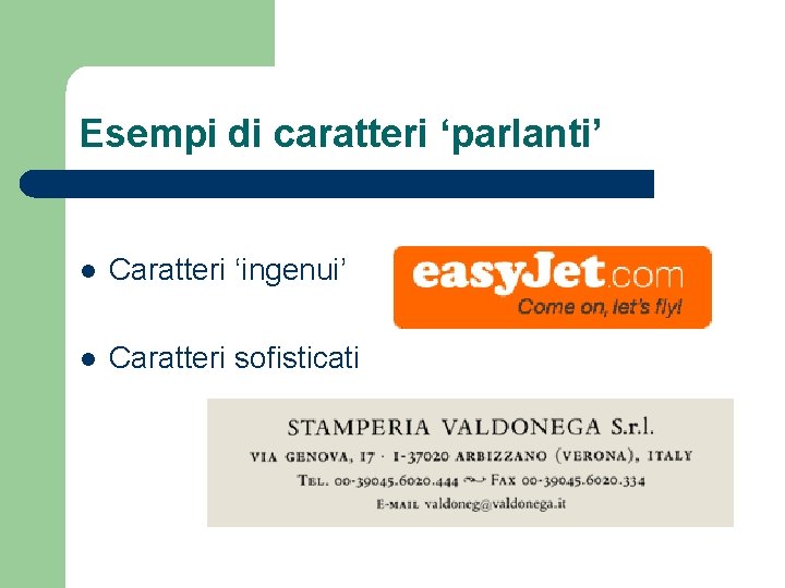 Esempi di caratteri ‘parlanti’ l Caratteri ‘ingenui’ l Caratteri sofisticati 