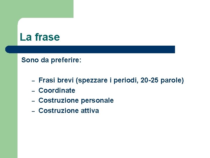 La frase Sono da preferire: – – Frasi brevi (spezzare i periodi, 20 -25