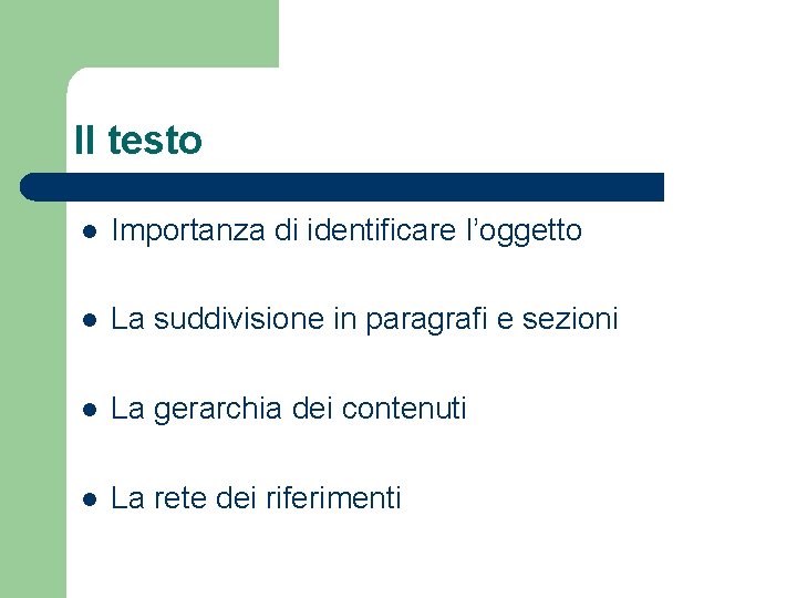 Il testo l Importanza di identificare l’oggetto l La suddivisione in paragrafi e sezioni