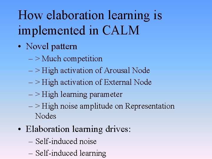 How elaboration learning is implemented in CALM • Novel pattern – > Much competition