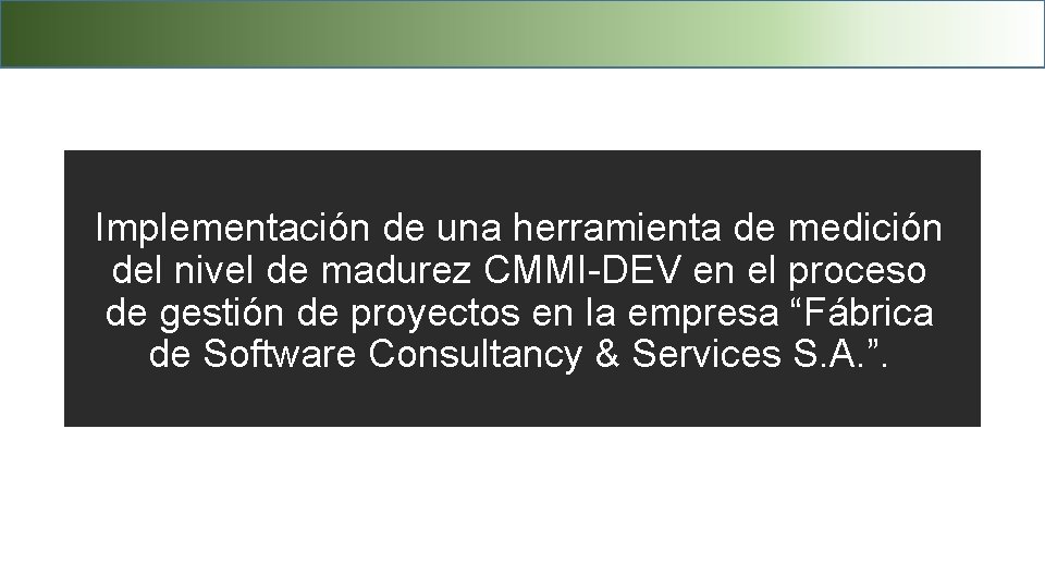 Implementación de una herramienta de medición del nivel de madurez CMMI-DEV en el proceso