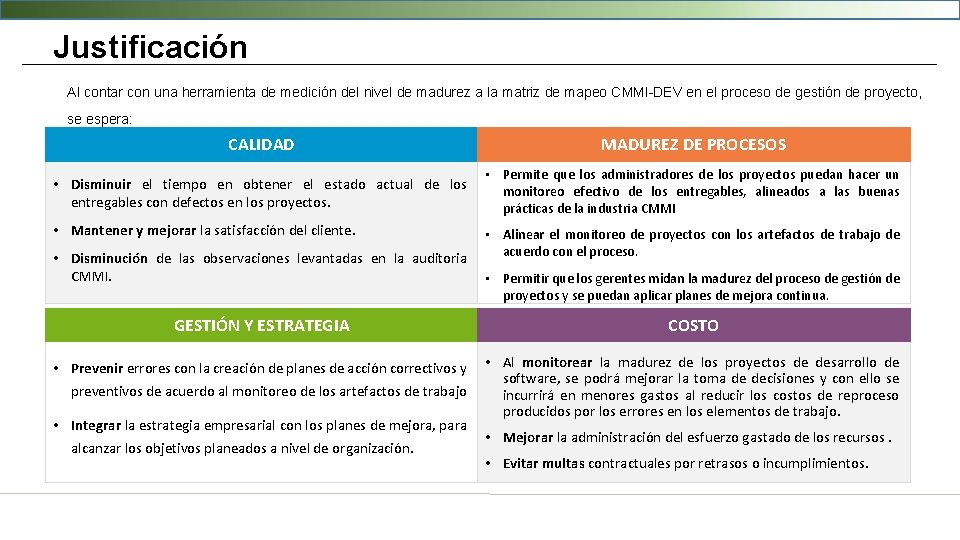 Justificación Al contar con una herramienta de medición del nivel de madurez a la