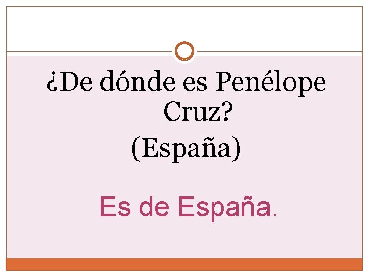 ¿De dónde es Penélope Cruz? (España) Es de España. ¿De dónde es Penélope Cruz? (España) Es de España.