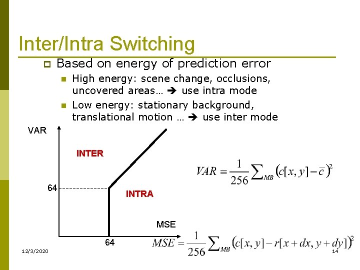 Inter/Intra Switching p Based on energy of prediction error n n High energy: scene Inter/Intra Switching p Based on energy of prediction error n n High energy: scene