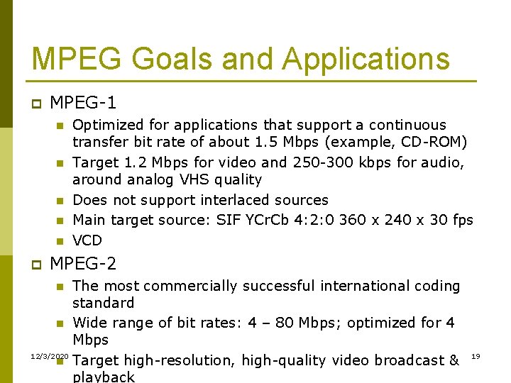 MPEG Goals and Applications p MPEG-1 n n n p Optimized for applications that MPEG Goals and Applications p MPEG-1 n n n p Optimized for applications that