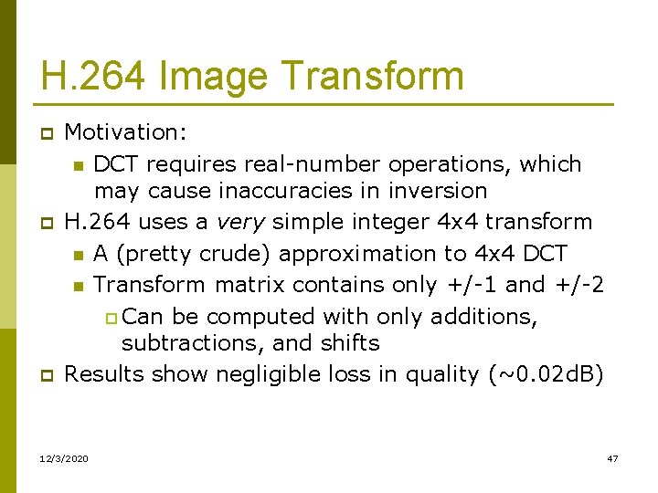 H. 264 Image Transform p p p Motivation: n DCT requires real-number operations, which H. 264 Image Transform p p p Motivation: n DCT requires real-number operations, which