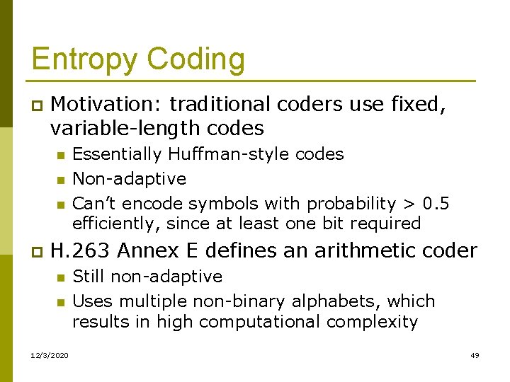 Entropy Coding p Motivation: traditional coders use fixed, variable-length codes n n n p Entropy Coding p Motivation: traditional coders use fixed, variable-length codes n n n p