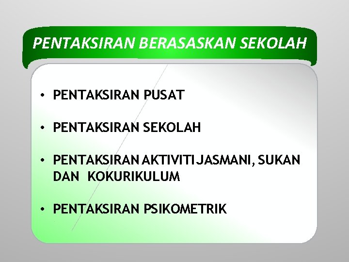 PENTAKSIRAN BERASASKAN SEKOLAH • PENTAKSIRAN PUSAT • PENTAKSIRAN SEKOLAH • PENTAKSIRAN AKTIVITI JASMANI, SUKAN