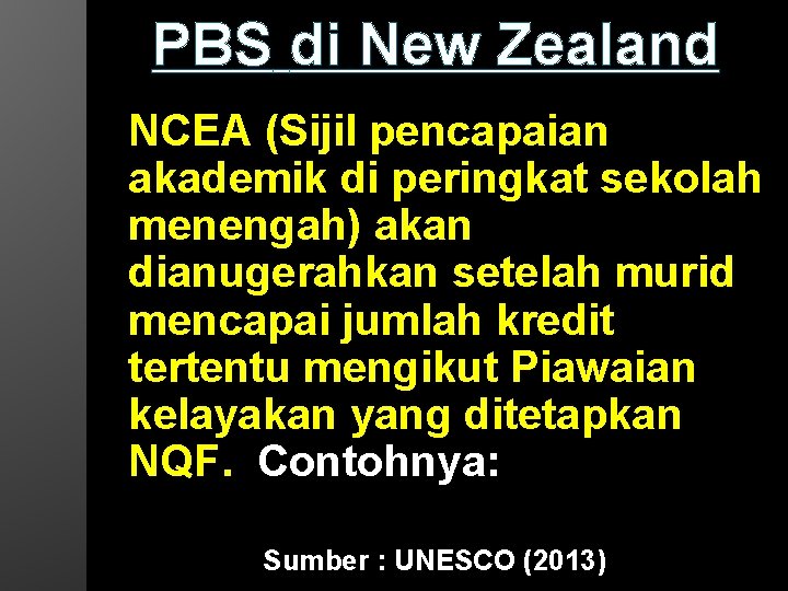 PBS di New Zealand NCEA (Sijil pencapaian akademik di peringkat sekolah menengah) akan dianugerahkan