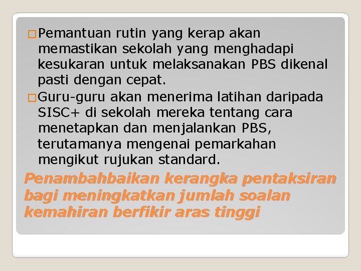 �Pemantuan rutin yang kerap akan memastikan sekolah yang menghadapi kesukaran untuk melaksanakan PBS dikenal