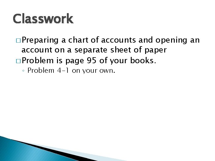 Classwork � Preparing a chart of accounts and opening an account on a separate Classwork � Preparing a chart of accounts and opening an account on a separate