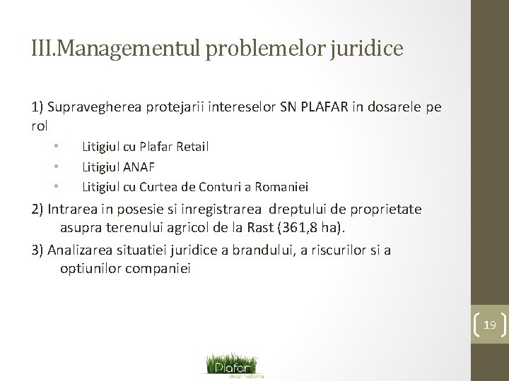 III. Managementul problemelor juridice 1) Supravegherea protejarii intereselor SN PLAFAR in dosarele pe rol