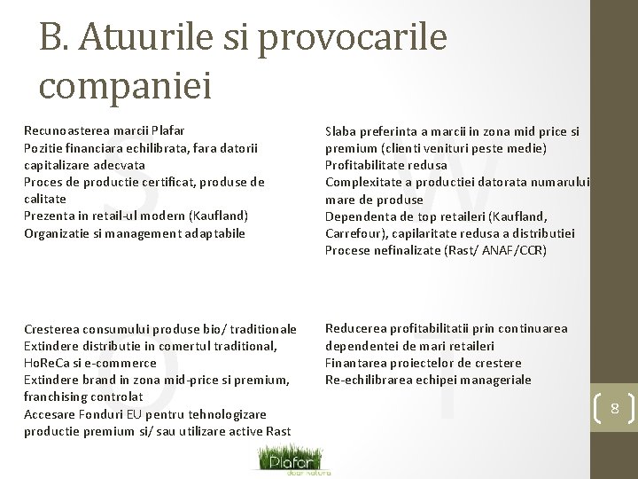 B. Atuurile si provocarile companiei S O W T Recunoasterea marcii Plafar Pozitie financiara