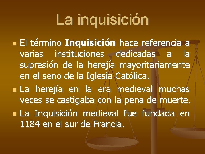 La inquisición El término Inquisición hace referencia a varias instituciones dedicadas a la supresión