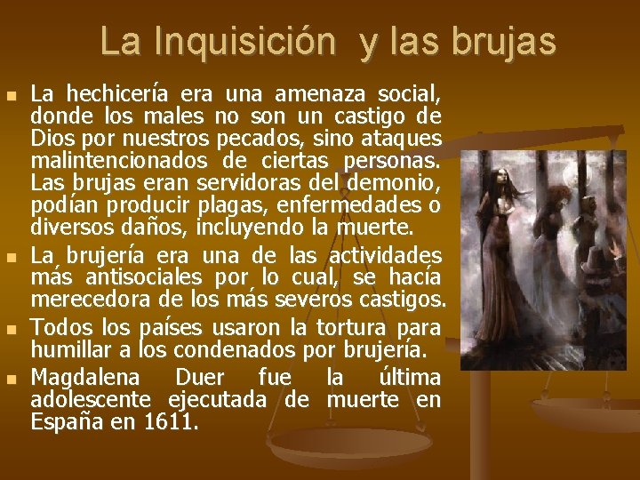 La Inquisición y las brujas La hechicería era una amenaza social, donde los males