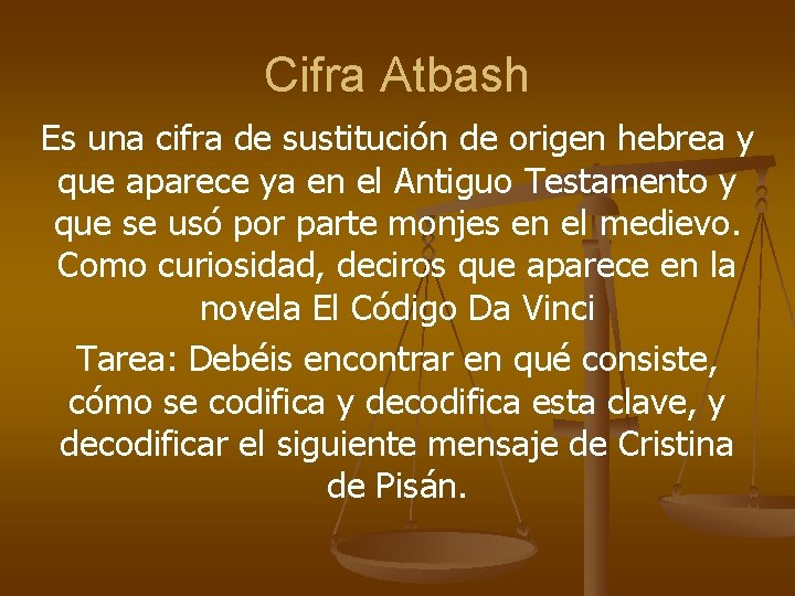Cifra Atbash Es una cifra de sustitución de origen hebrea y que aparece ya
