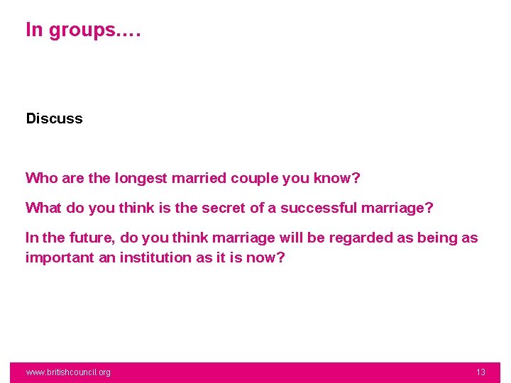 In groups…. Discuss Who are the longest married couple you know? What do you