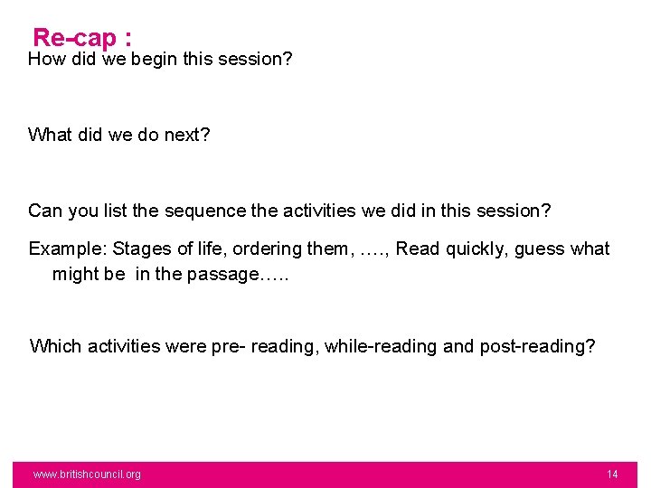 Re-cap : How did we begin this session? What did we do next? Can