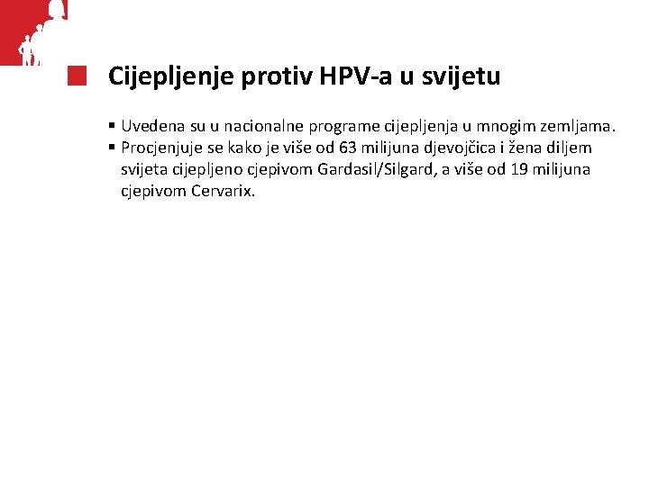 Cijepljenje protiv HPV-a u svijetu § Uvedena su u nacionalne programe cijepljenja u mnogim