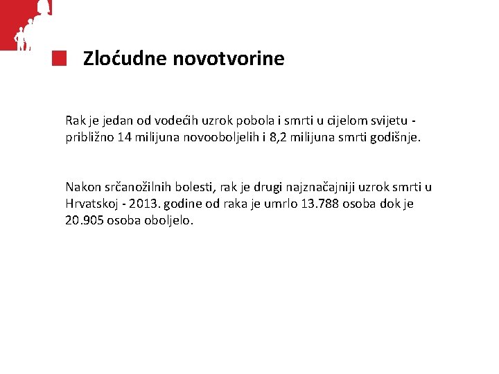 Zloćudne novotvorine Rak je jedan od vodećih uzrok pobola i smrti u cijelom svijetu