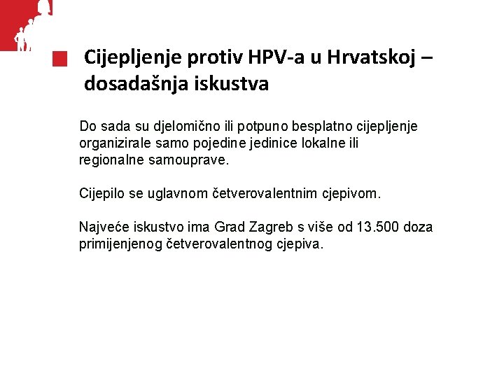 Cijepljenje protiv HPV-a u Hrvatskoj – dosadašnja iskustva Do sada su djelomično ili potpuno