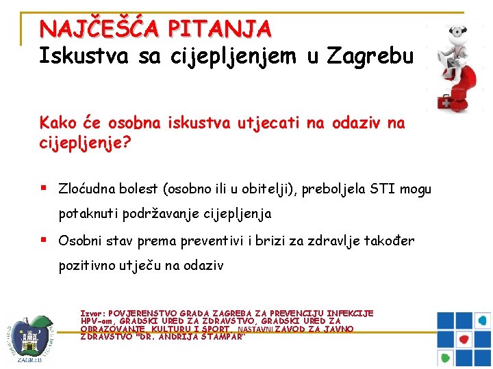 NAJČEŠĆA PITANJA Iskustva sa cijepljenjem u Zagrebu Kako će osobna iskustva utjecati na odaziv