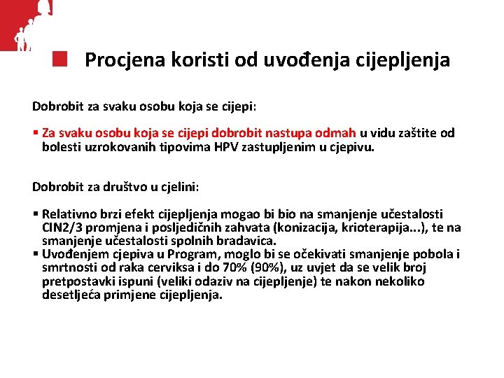 Procjena koristi od uvođenja cijepljenja Dobrobit za svaku osobu koja se cijepi: § Za