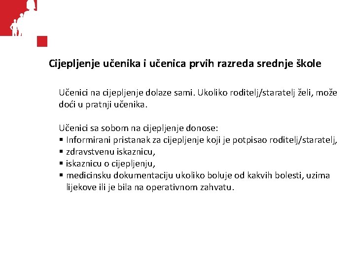 Cijepljenje učenika i učenica prvih razreda srednje škole Učenici na cijepljenje dolaze sami. Ukoliko