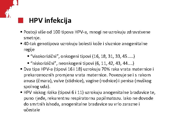 HPV infekcija § Postoji više od 100 tipova HPV-a, mnogi ne uzrokuju zdravstvene smetnje.