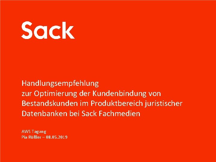Handlungsempfehlung zur Optimierung der Kundenbindung von Bestandskunden im Produktbereich juristischer Datenbanken bei Sack Fachmedien