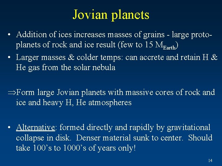 Jovian planets • Addition of ices increases masses of grains - large protoplanets of