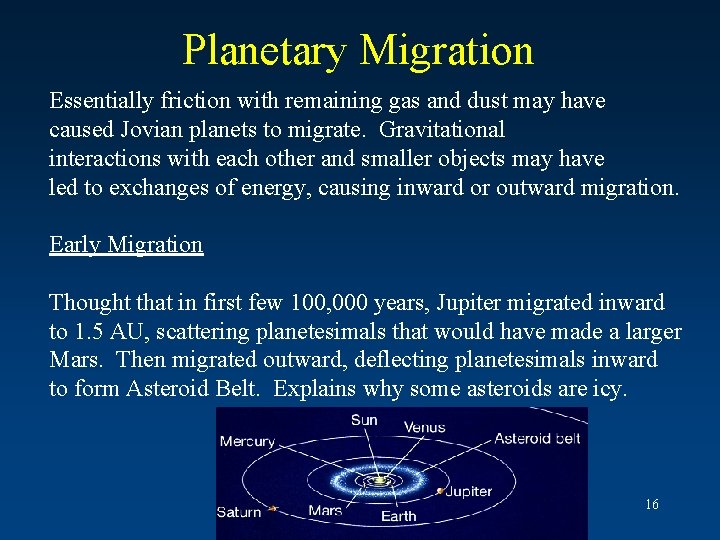 Planetary Migration Essentially friction with remaining gas and dust may have caused Jovian planets