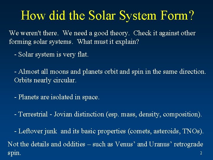 How did the Solar System Form? We weren't there. We need a good theory.
