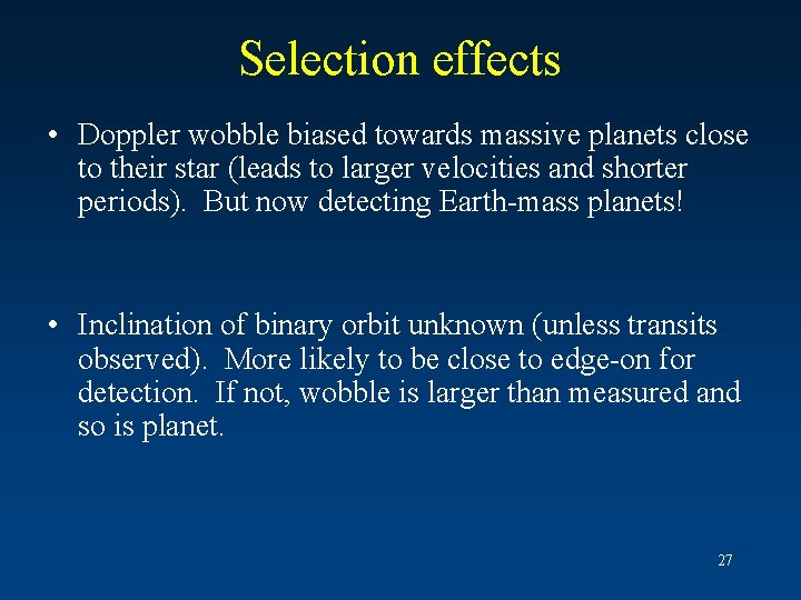 Selection effects • Doppler wobble biased towards massive planets close to their star (leads
