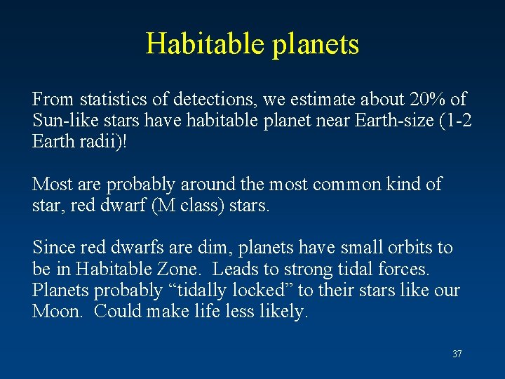 Habitable planets From statistics of detections, we estimate about 20% of Sun-like stars have