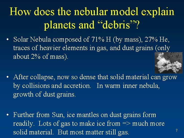 How does the nebular model explain planets and “debris”? • Solar Nebula composed of