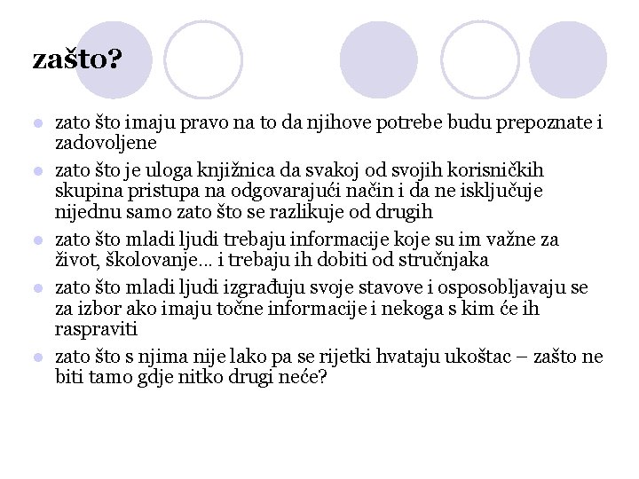 zašto? zato što imaju pravo na to da njihove potrebe budu prepoznate i zadovoljene