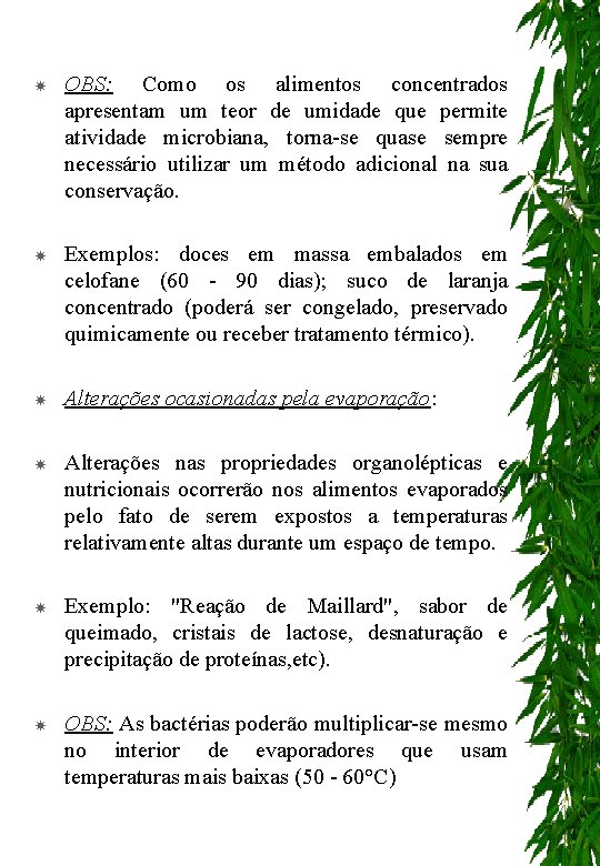  OBS: Como os alimentos concentrados apresentam um teor de umidade que permite atividade